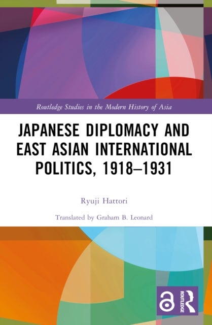 Japanese Diplomacy and East Asian International Politics, 1918–1931