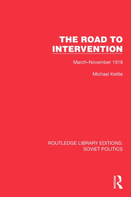 The Road to Intervention - March-November 1918