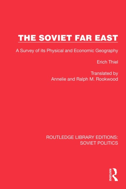 The Soviet Far East - A Survey of its Physical and Economic Geography