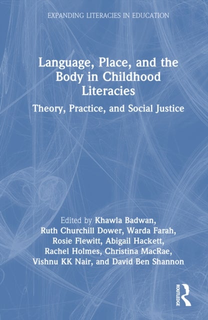 Language, Place, and the Body in Childhood Literacies - Theory, Practice, and Social Justice