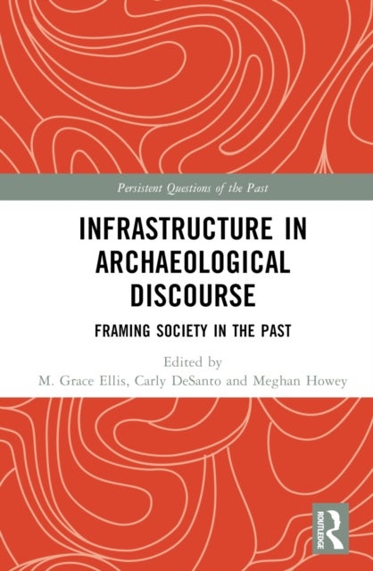 Infrastructure in Archaeological Discourse - Framing Society in the Past