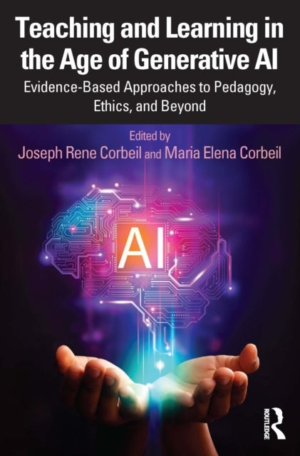 Teaching and Learning in the Age of Generative AI - Evidence-Based Approaches to Pedagogy, Ethics, and Beyond