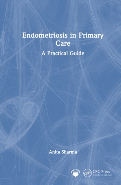 Endometriosis in Primary Care - A Practical Guide