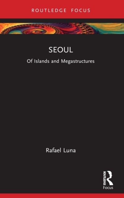 Seoul - Of Islands and Megastructures