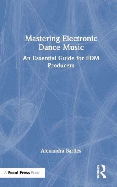 Mastering Electronic Dance Music - An Essential Guide for EDM Producers