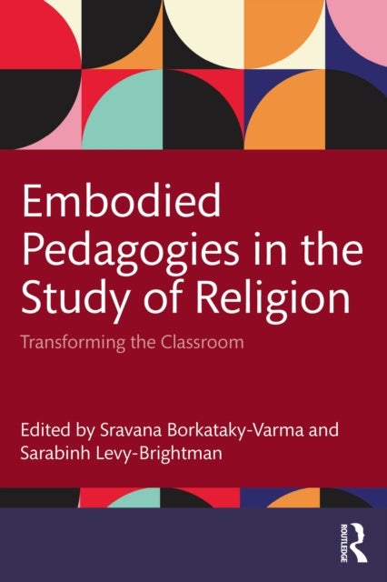 Embodied Pedagogies in the Study of Religion - Transforming the Classroom