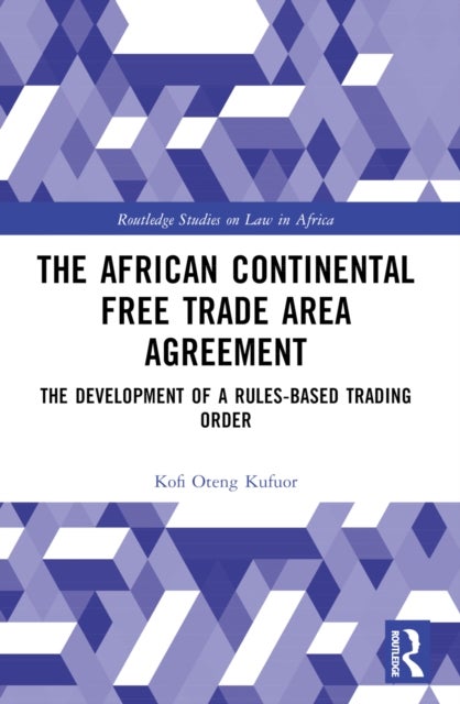 The African Continental Free Trade Area Agreement - The Development of a Rules-Based Trading Order