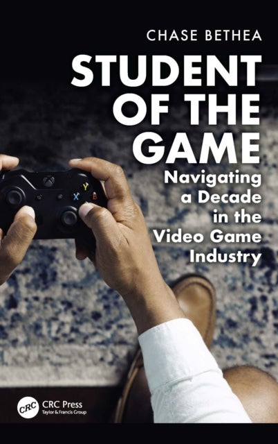 Student of the Game - Navigating a Decade in the Video Game Industry
