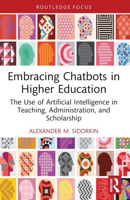 Embracing Chatbots in Higher Education - The Use of Artificial Intelligence in Teaching, Administration, and Scholarship