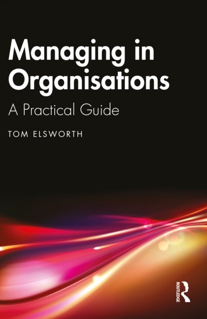 Managing in Organisations - A Practical Guide