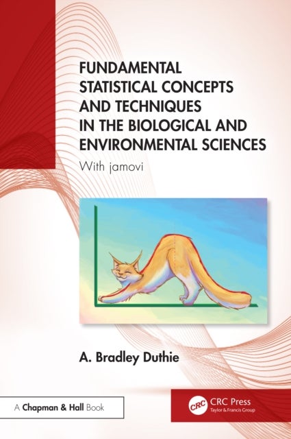 Fundamental Statistical Concepts and Techniques in the Biological and Environmental Sciences - With jamovi
