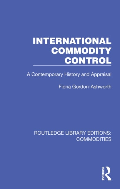 International Commodity Control - A Contemporary History and Appraisal