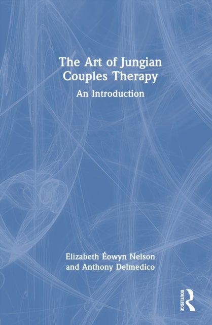 The Art of Jungian Couples Therapy - An Introduction