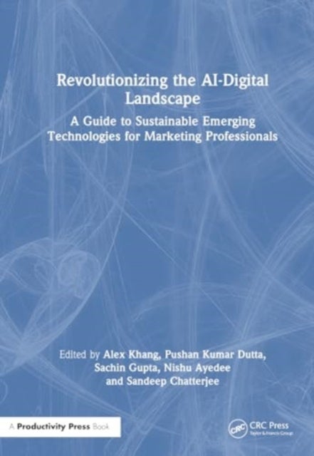 Revolutionizing the AI-Digital Landscape - A Guide to Sustainable Emerging Technologies for Marketing Professionals