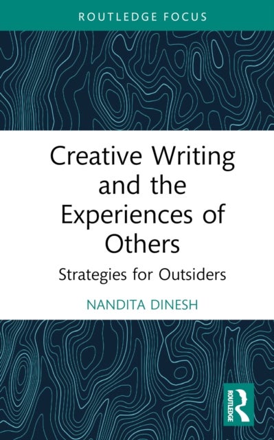 Creative Writing and the Experiences of Others - Strategies for Outsiders