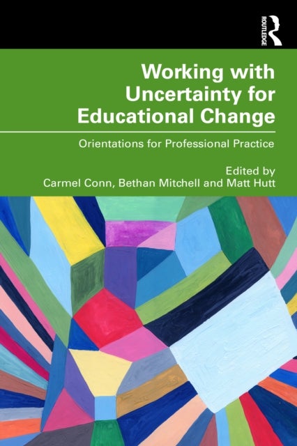 Working with Uncertainty for Educational Change - Orientations for Professional Practice