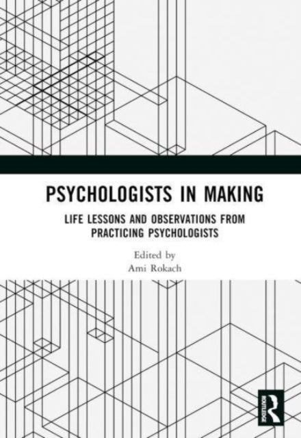 Psychologists in Making - Life Lessons and Observations from Practicing Psychologists