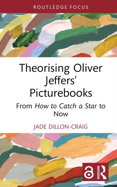 Theorising Oliver Jeffers’ Picturebooks - From How to Catch a Star to Now