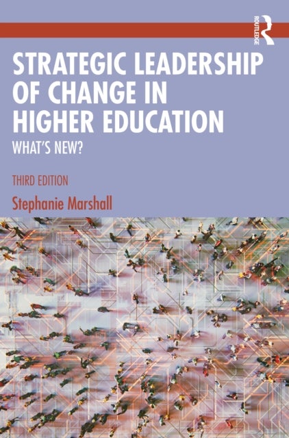 Strategic Leadership of Change in Higher Education - What's New?