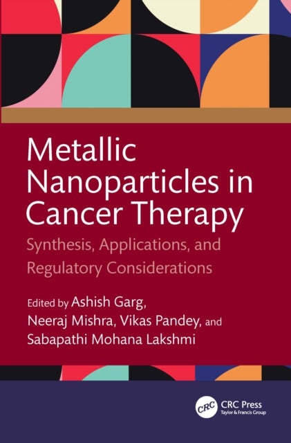Metallic Nanoparticles in Cancer Therapy - Synthesis, Applications, and Regulatory Considerations