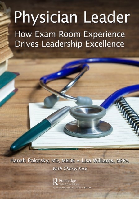 Physician Leader - How Exam Room Experience Drives Leadership Excellence