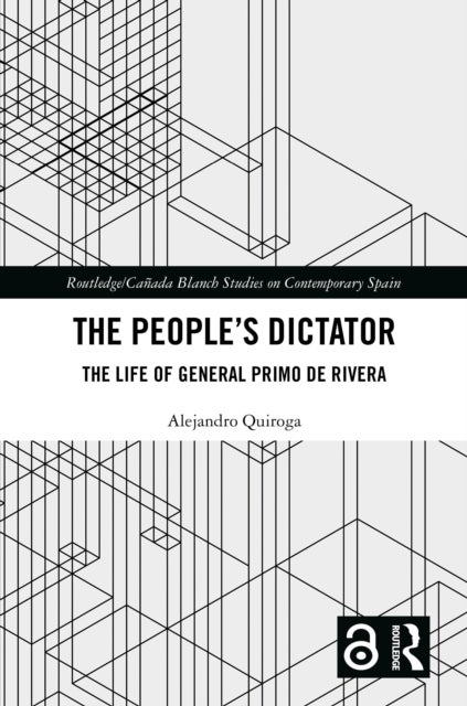 The People’s Dictator - The Life of General Primo de Rivera