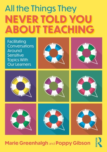 All the Things They Never Told You About Teaching - Facilitating Conversations Around Sensitive Topics With Our Learners