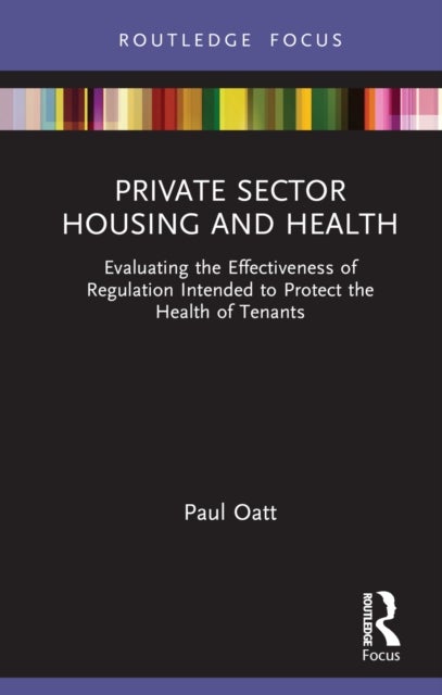 Private Sector Housing and Health - Evaluating the Effectiveness of Regulation Intended to Protect the Health of Tenants