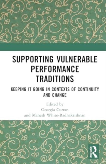 Supporting Vulnerable Performance Traditions - Keeping it Going in Contexts of Continuity and Change