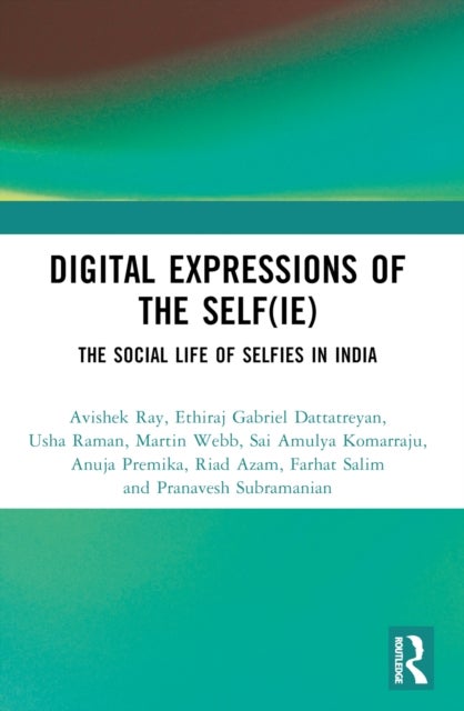 Digital Expressions of the Self(ie) - The Social Life of Selfies in India