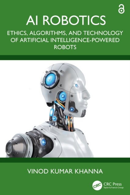 AI Robotics - Ethics, Algorithms, and Technology of Artificial Intelligence-Powered Robots