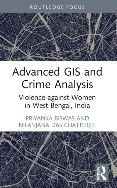 Advanced GIS and Crime Analysis - Violence against Women in West Bengal, India