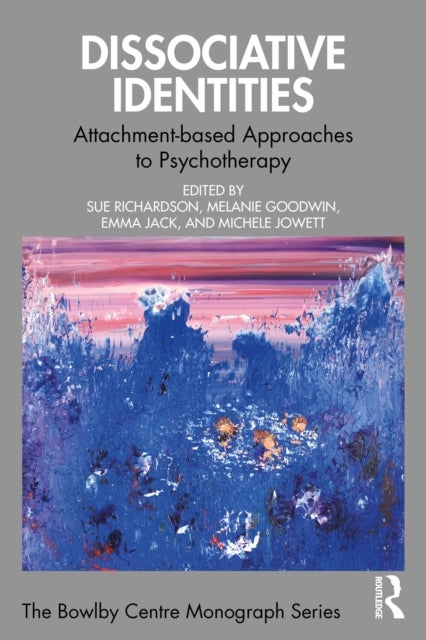 Dissociative Identities - Attachment-based Approaches to Psychotherapy