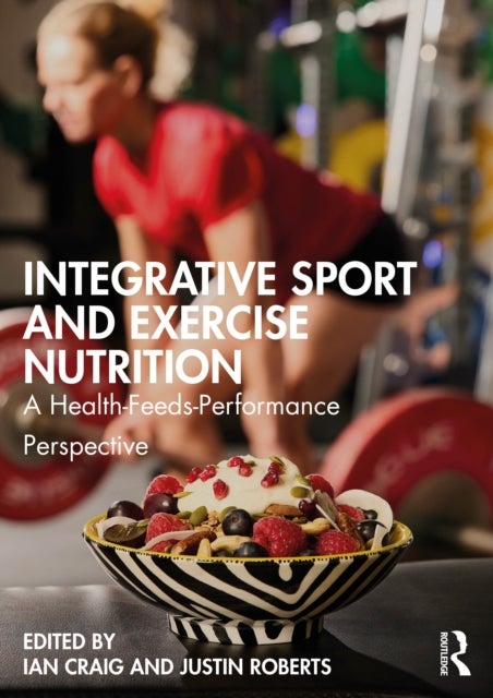 Integrative Sport and Exercise Nutrition - A Health-Feeds-Performance Perspective