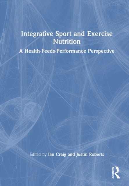 Integrative Sport and Exercise Nutrition - A Health-Feeds-Performance Perspective