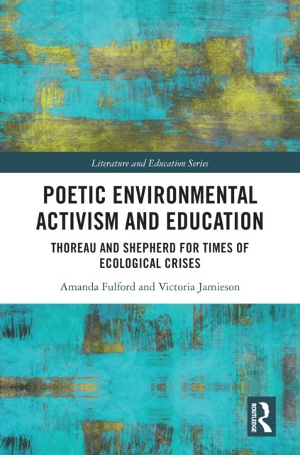 Poetic Environmental Activism and Education - Thoreau and Shepherd for Times of Ecological Crises