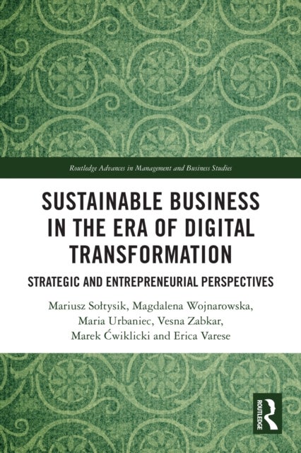 Sustainable Business in the Era of Digital Transformation - Strategic and Entrepreneurial Perspectives