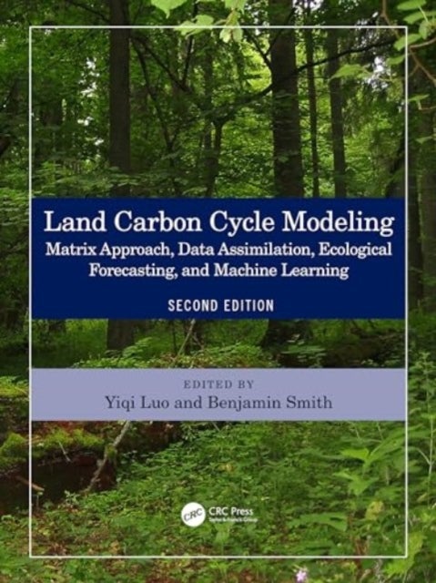 Land Carbon Cycle Modeling - Matrix Approach, Data Assimilation, Ecological Forecasting, and Machine Learning