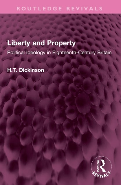 Liberty and Property - Political Ideology in Eighteenth-Century Britain