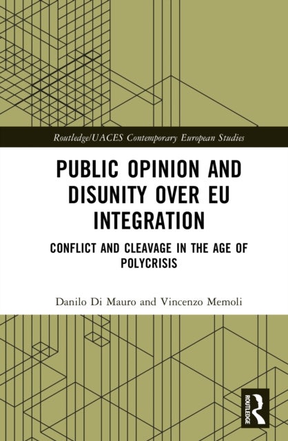 Public Opinion and Disunity over EU Integration - Conflict and Cleavage in the Age of Polycrisis