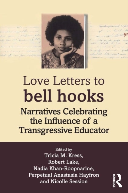 Love Letters to bell hooks - Narratives Celebrating the Influence of a Transgressive Educator