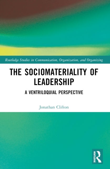 The Sociomateriality of Leadership - A Ventriloquial Perspective