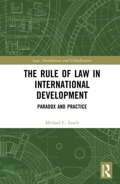 The Rule of Law in International Development - Paradox and Practice
