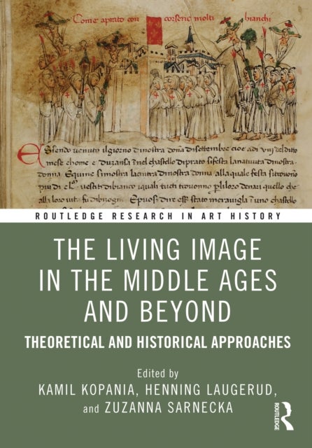 The Living Image in the Middle Ages and Beyond - Theoretical and Historical Approaches