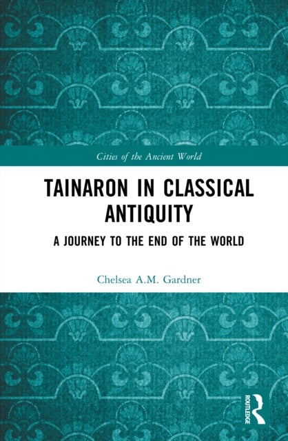 Tainaron in Classical Antiquity - A Journey to the End of the World