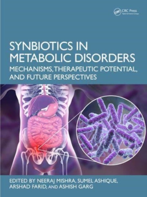 Synbiotics in Metabolic Disorders - Mechanisms, Therapeutic Potential, and Future Perspectives