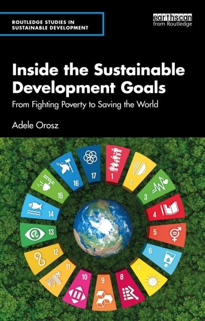 Inside the Sustainable Development Goals - From Fighting Poverty to Saving the World