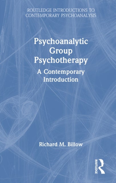 Psychoanalytic Group Psychotherapy - A Contemporary Introduction