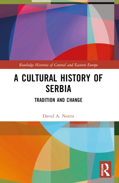 A Cultural History of Serbia - Tradition and Change