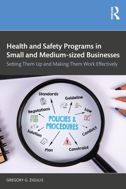 Health and Safety Programs in Small and Medium-sized Businesses - Setting Them Up and Making Them Work Effectively